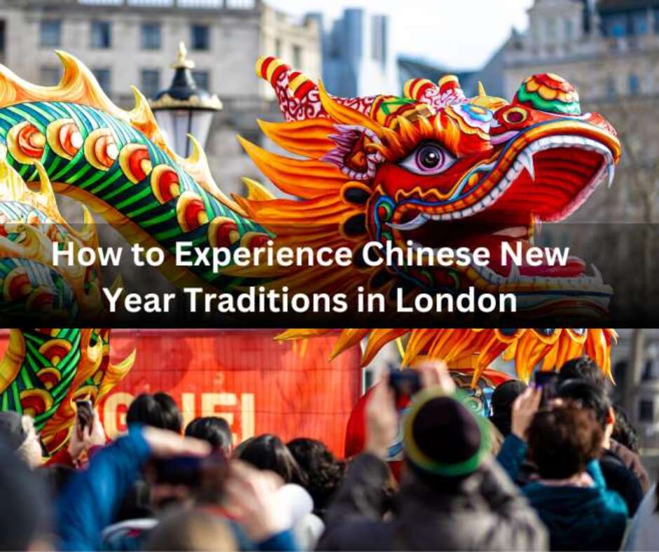 How to Experience Chinese New Year in London